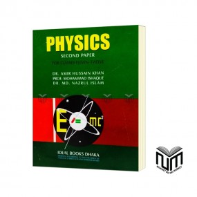 Physics Second Paper for Class Eleven-Twelve By Dr. Amir Hussain Khan, Prof. Mohammad Ishaque, Dr. MD. Nazrul islam