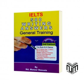 IELTS 500 Writing Answers-General Training-2nd Edition By Md. Monzur Hossain