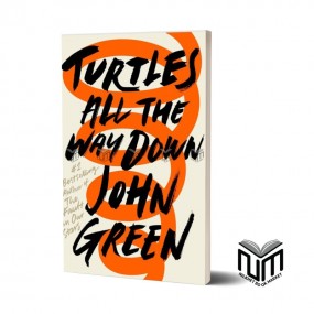Turtles all Way Down By John Green