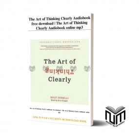 The art of thinking Clearly By Rolf Dobelli