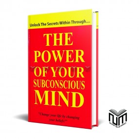 The Power of Your Subconscious Mind Dr. Joseph Murphy