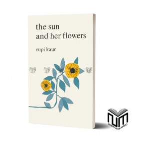 The Sun and Her Flowers By Rupi Kaur