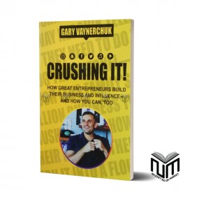 Crushing It!: How Great Entrepreneurs Build Their Business and Influence -and How You Can, Too BY Gary Vaynerchuk