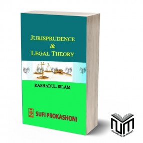 Jurisprudence & Legal Theory By Rashadul Islam