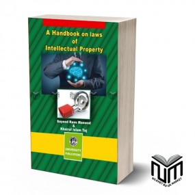 A Handbook on laws of Intellectual Property By Sayeed  Raas Maswod & Khairul Islam Taj