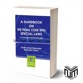 A Handbook on The Penal Code with Special Laws By A.B.M. Imdadul Haque Khan & Rashadul Islam