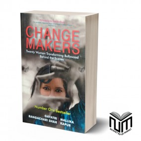 Changemakers ,Twenty Women Transforming Bollywood Behind the Scenes by Gayatri Rangachari Shah, Mallika Kapur